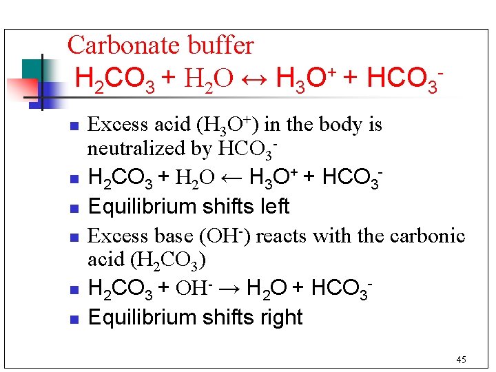 Carbonate buffer H 2 CO 3 + H 2 O ↔ H 3 O+