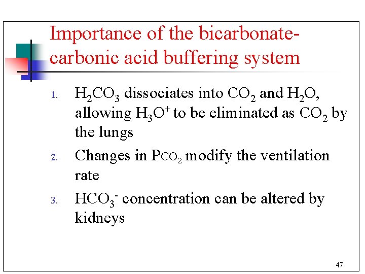 Importance of the bicarbonatecarbonic acid buffering system 1. 2. 3. H 2 CO 3