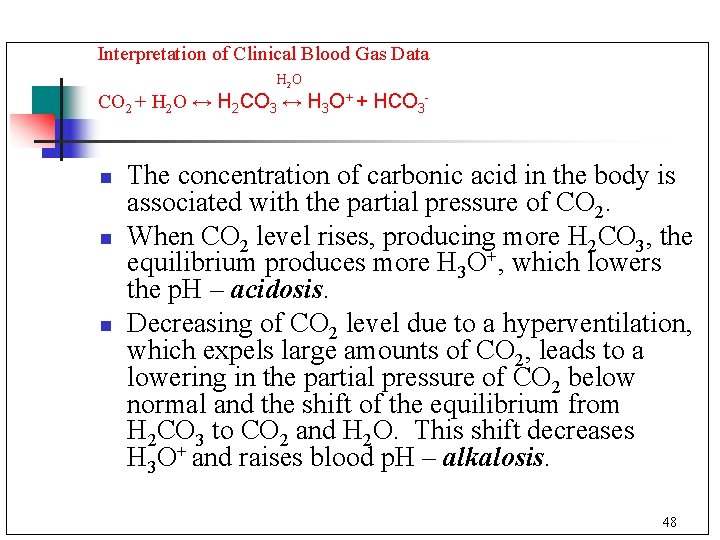 Interpretation of Clinical Blood Gas Data H 2 O CO 2 + H 2