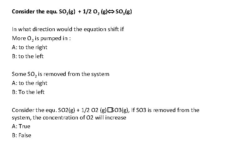 Consider the equ. SO 2(g) + 1/2 O 2 (g) SO 3(g) In what