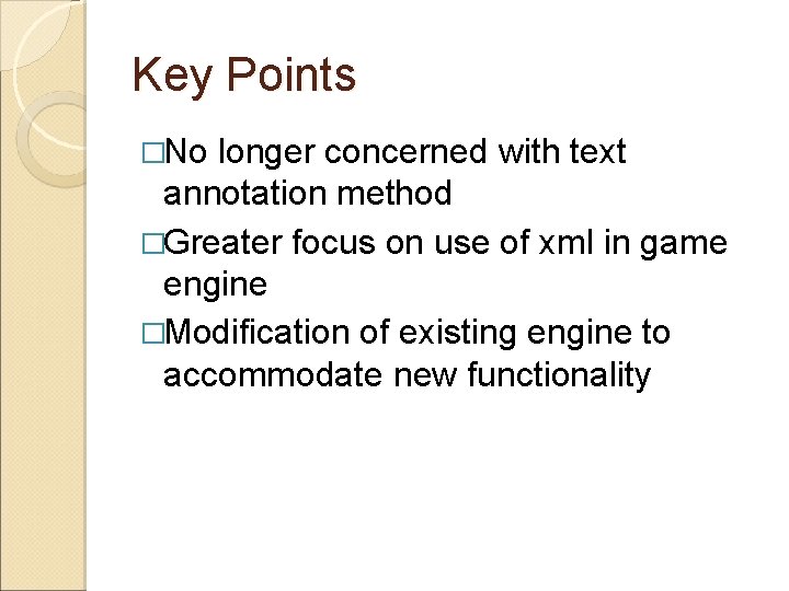 Key Points �No longer concerned with text annotation method �Greater focus on use of