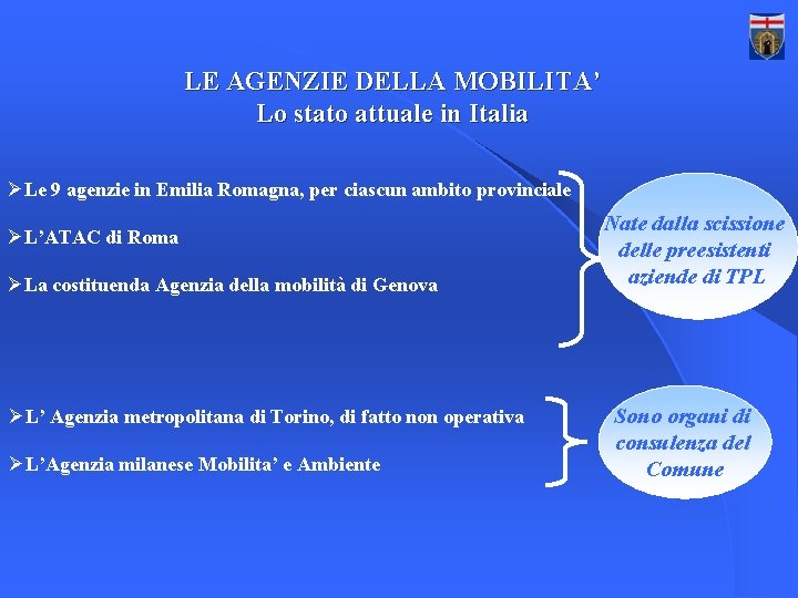 LE AGENZIE DELLA MOBILITA’ Lo stato attuale in Italia ØLe 9 agenzie in Emilia