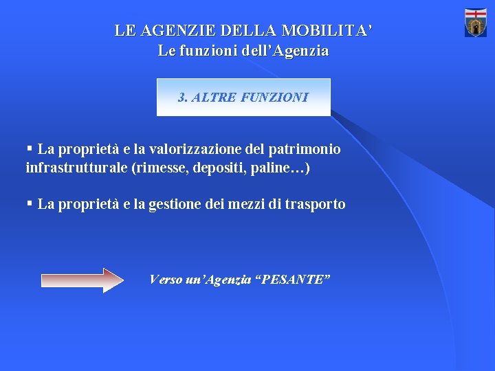 LE AGENZIE DELLA MOBILITA’ Le funzioni dell’Agenzia 3. ALTRE FUNZIONI § La proprietà e