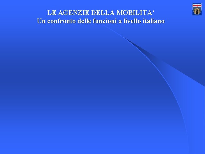 LE AGENZIE DELLA MOBILITA’ Un confronto delle funzioni a livello italiano 