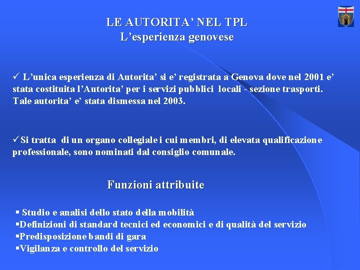 LE AUTORITA’ NEL TPL L’esperienza genovese ü L’unica esperienza di Autorita’ si e’ registrata