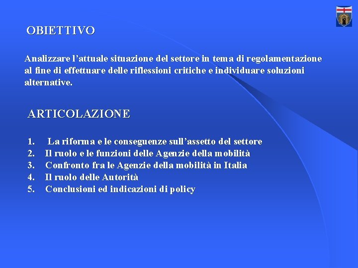 OBIETTIVO Analizzare l’attuale situazione del settore in tema di regolamentazione al fine di effettuare