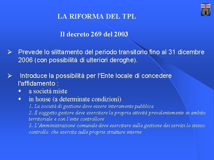 LA RIFORMA DEL TPL Il decreto 269 del 2003 Ø Prevede lo slittamento del