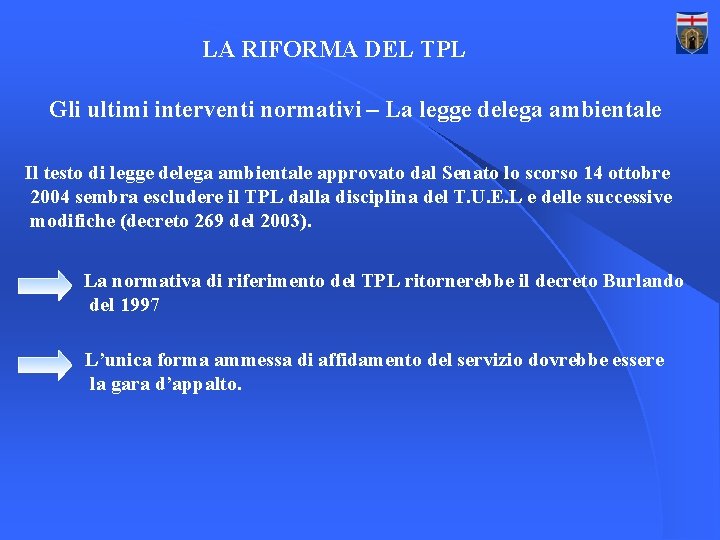 LA RIFORMA DEL TPL Gli ultimi interventi normativi – La legge delega ambientale Il