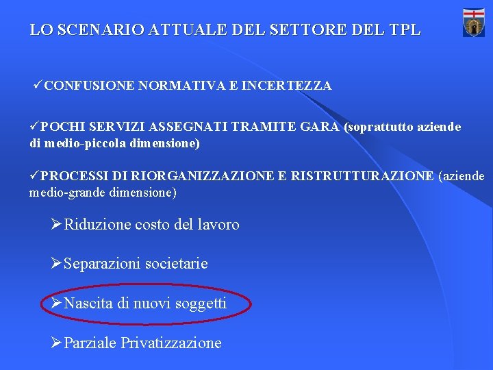 LO SCENARIO ATTUALE DEL SETTORE DEL TPL üCONFUSIONE NORMATIVA E INCERTEZZA üPOCHI SERVIZI ASSEGNATI