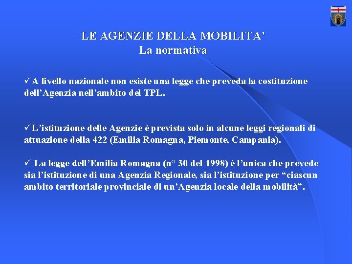 LE AGENZIE DELLA MOBILITA’ La normativa üA livello nazionale non esiste una legge che