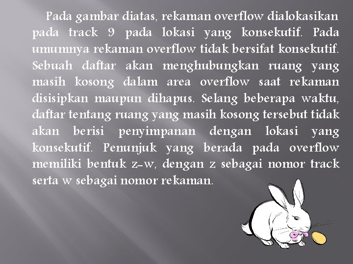 Pada gambar diatas, rekaman overflow dialokasikan pada track 9 pada lokasi yang konsekutif. Pada Pada gambar diatas, rekaman overflow dialokasikan pada track 9 pada lokasi yang konsekutif. Pada