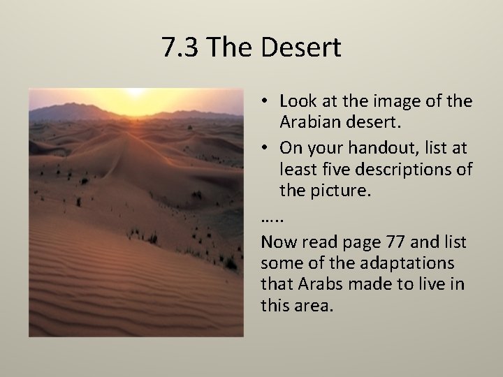 7. 3 The Desert • Look at the image of the Arabian desert. •