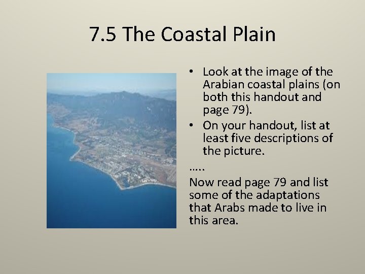 7. 5 The Coastal Plain • Look at the image of the Arabian coastal