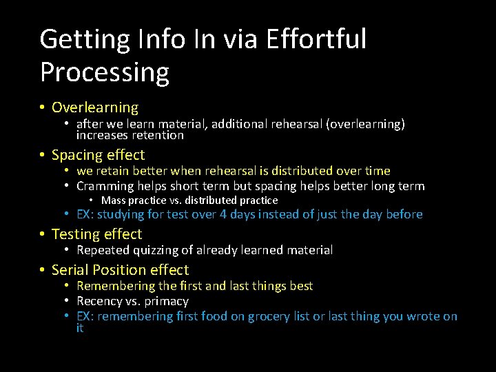 Getting Info In via Effortful Processing • Overlearning • after we learn material, additional