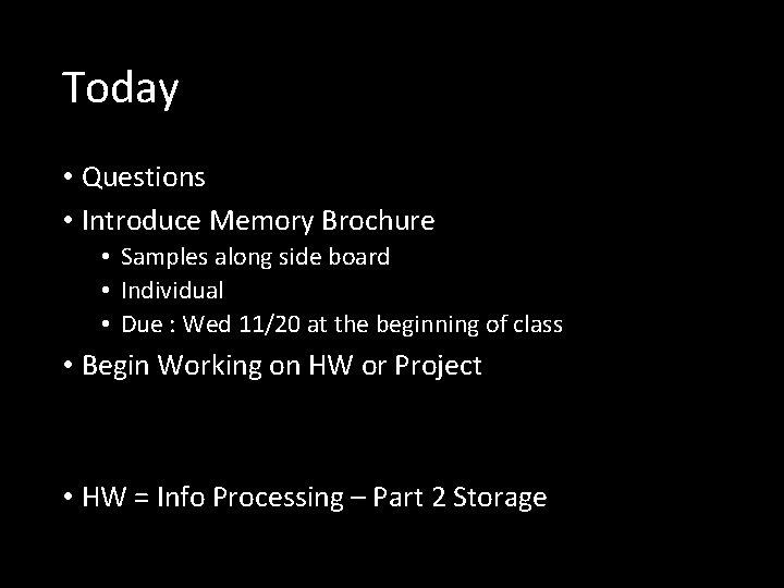 Today • Questions • Introduce Memory Brochure • Samples along side board • Individual