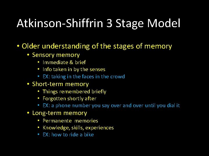 Atkinson-Shiffrin 3 Stage Model • Older understanding of the stages of memory • Sensory