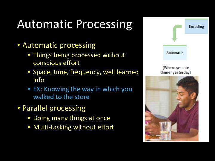 Automatic Processing • Automatic processing • Things being processed without conscious effort • Space,