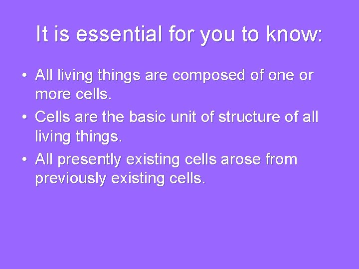 It is essential for you to know: • All living things are composed of