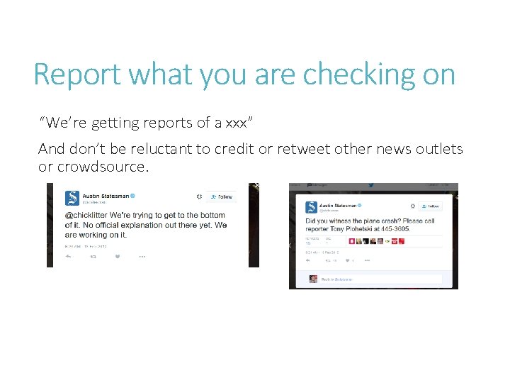 Report what you are checking on “We’re getting reports of a xxx” And don’t