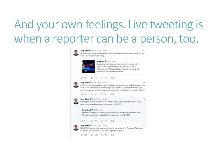 And your own feelings. Live tweeting is when a reporter can be a person,