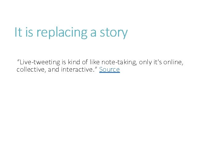 It is replacing a story “Live-tweeting is kind of like note-taking, only it's online,