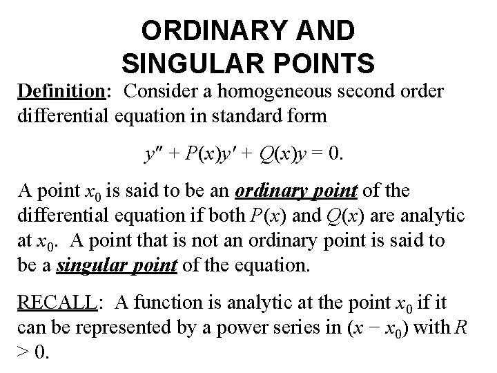 ORDINARY AND SINGULAR POINTS Definition: Consider a homogeneous second order differential equation in standard
