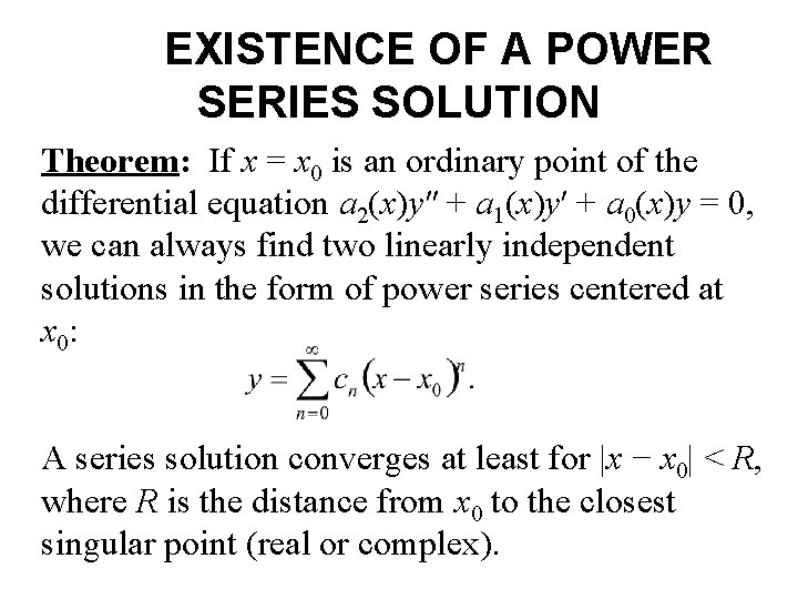 EXISTENCE OF A POWER SERIES SOLUTION Theorem: If x = x 0 is an