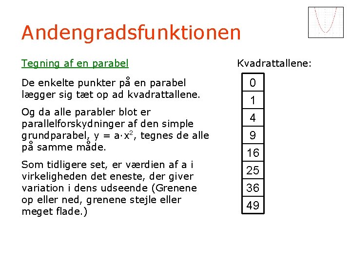 Andengradsfunktionen Tegning af en parabel De enkelte punkter på en parabel lægger sig tæt