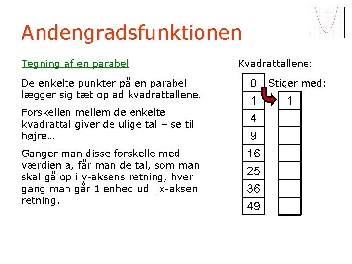 Andengradsfunktionen Tegning af en parabel De enkelte punkter på en parabel lægger sig tæt