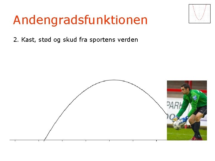 Andengradsfunktionen 2. Kast, stød og skud fra sportens verden 