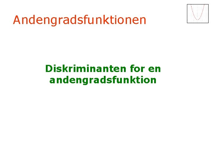 Andengradsfunktionen Diskriminanten for en andengradsfunktion 