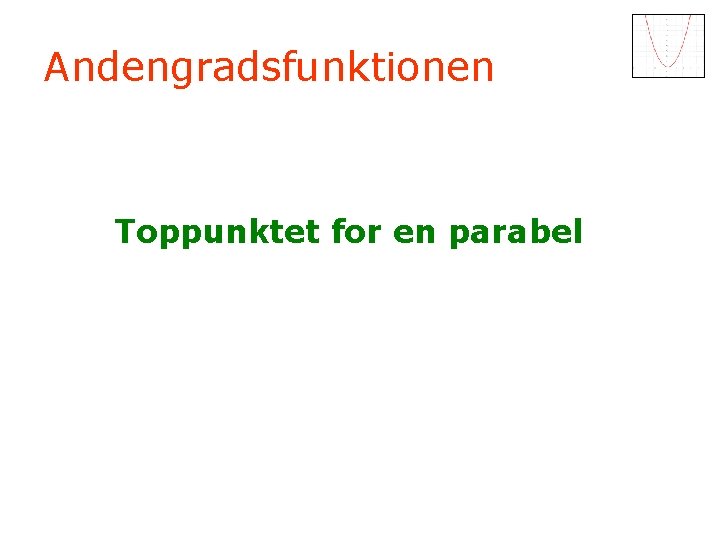 Andengradsfunktionen Toppunktet for en parabel 