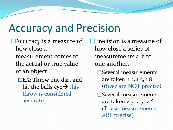 Accuracy and Precision �Accuracy is a measure of how close a measurement comes to
