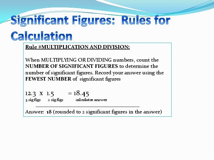 Rule #MULTIPLICATION AND DIVISION: When MULTIPLYING OR DIVIDING numbers, count the NUMBER OF SIGNIFICANT