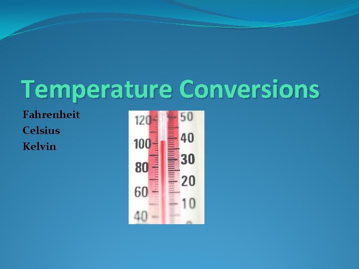 Temperature Conversions Fahrenheit Celsius Kelvin 