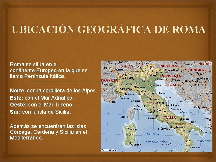 UBICACIÒN GEOGRÀFICA DE ROMA Roma se sitúa en el continente Europeo en la que
