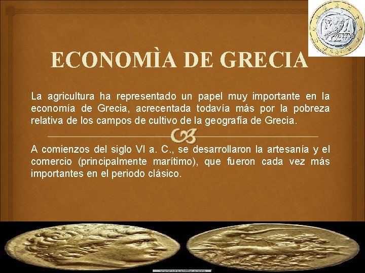 ECONOMÌA DE GRECIA La agricultura ha representado un papel muy importante en la economía
