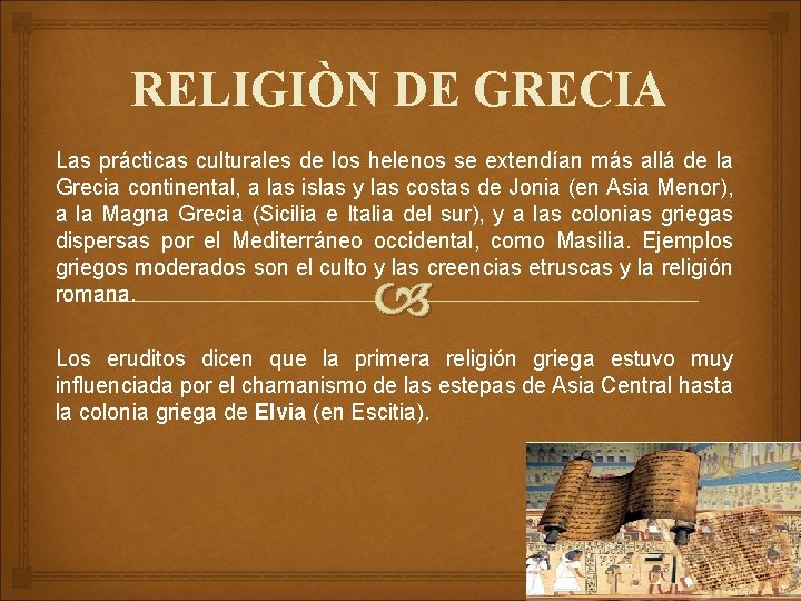 RELIGIÒN DE GRECIA Las prácticas culturales de los helenos se extendían más allá de