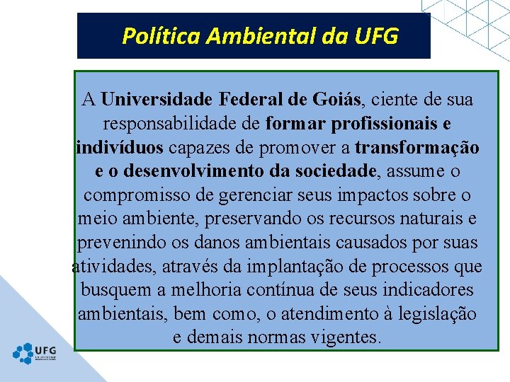 Política Ambiental da UFG A Universidade Federal de Goiás, ciente de sua responsabilidade de