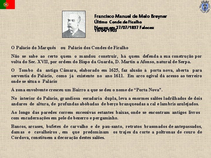 Francisco Manuel de Melo Breyner Último Conde de Ficalho Nasceu em 27/07/1837 Faleceu 19/04/1903