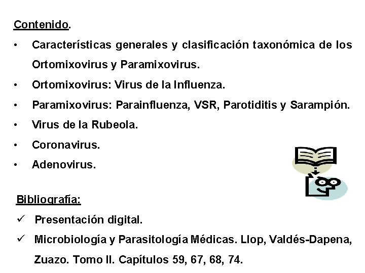 Contenido. • Características generales y clasificación taxonómica de los Ortomixovirus y Paramixovirus. • Ortomixovirus: