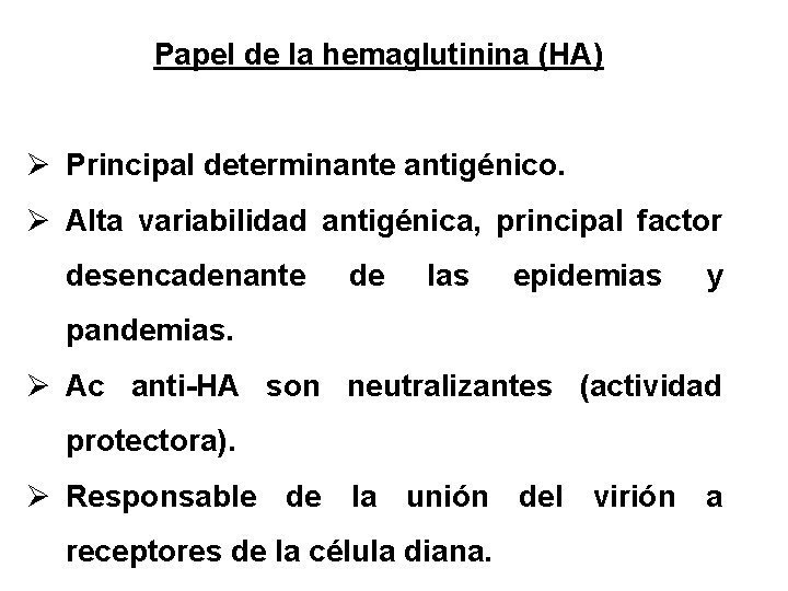 Papel de la hemaglutinina (HA) Ø Principal determinante antigénico. Ø Alta variabilidad antigénica, principal