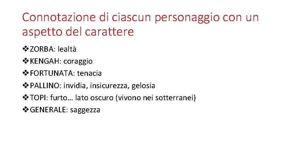 Connotazione di ciascun personaggio con un aspetto del carattere v. ZORBA: lealtà v. KENGAH: