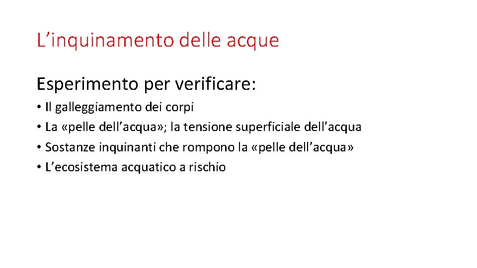 L’inquinamento delle acque Esperimento per verificare: • Il galleggiamento dei corpi • La «pelle