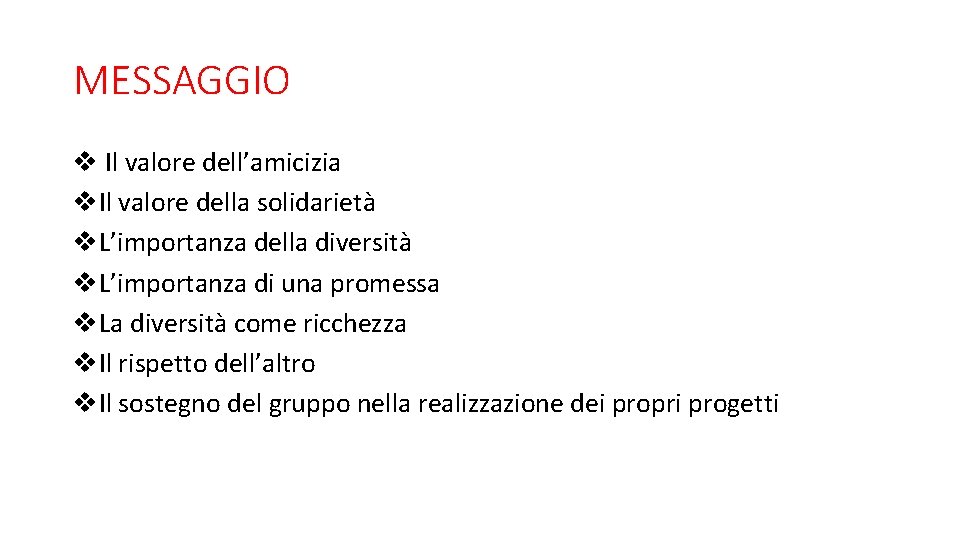 MESSAGGIO v Il valore dell’amicizia v. Il valore della solidarietà v. L’importanza della diversità