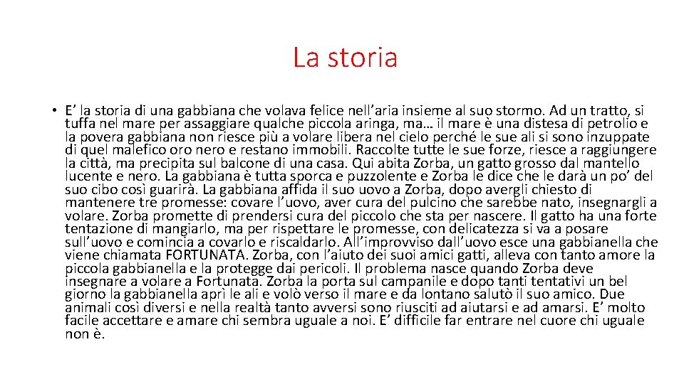 La storia • E’ la storia di una gabbiana che volava felice nell’aria insieme