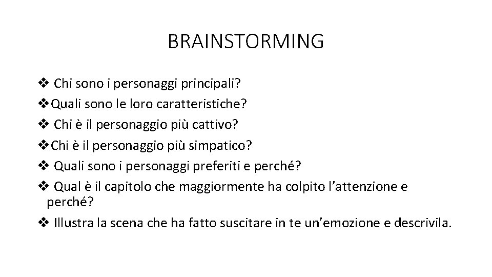 BRAINSTORMING v Chi sono i personaggi principali? v. Quali sono le loro caratteristiche? v