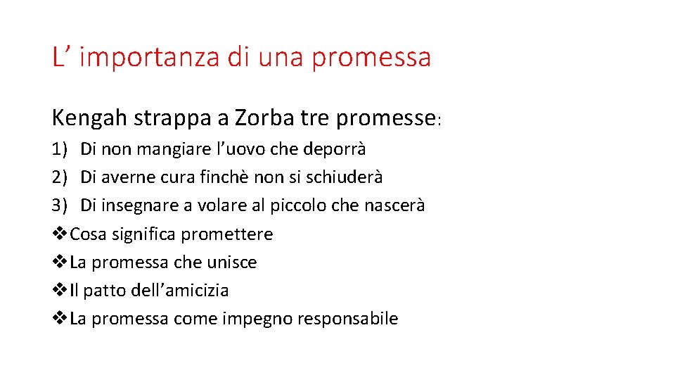 L’ importanza di una promessa Kengah strappa a Zorba tre promesse: 1) Di non