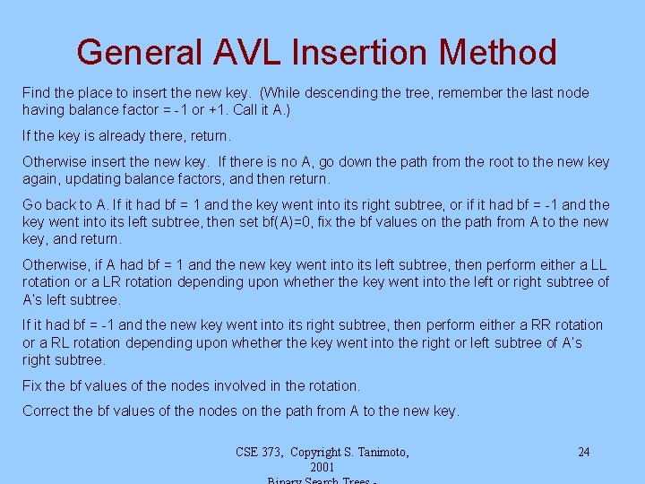 General AVL Insertion Method Find the place to insert the new key. (While descending General AVL Insertion Method Find the place to insert the new key. (While descending