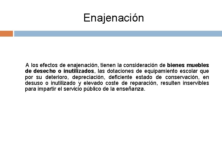 Enajenación A los efectos de enajenación, tienen la consideración de bienes muebles de desecho